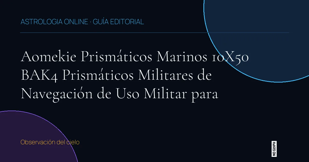Guía editorial de Aomekie Prismáticos Marinos 10X50 BAK4 Prismáticos Militares de Navegación de Uso Militar para