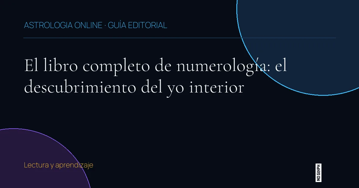Guía editorial de El libro completo de numerología: el descubrimiento del yo interior