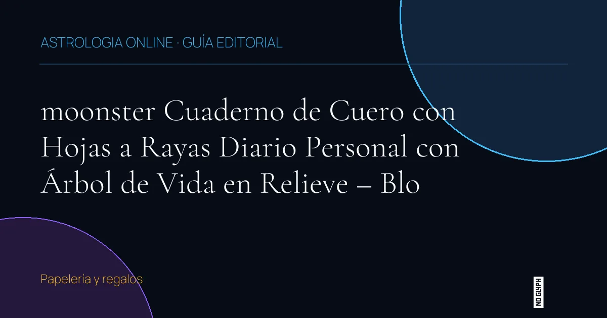 Guía editorial de moonster Cuaderno de Cuero con Hojas a Rayas Diario Personal con Árbol de Vida en Relieve – Blo