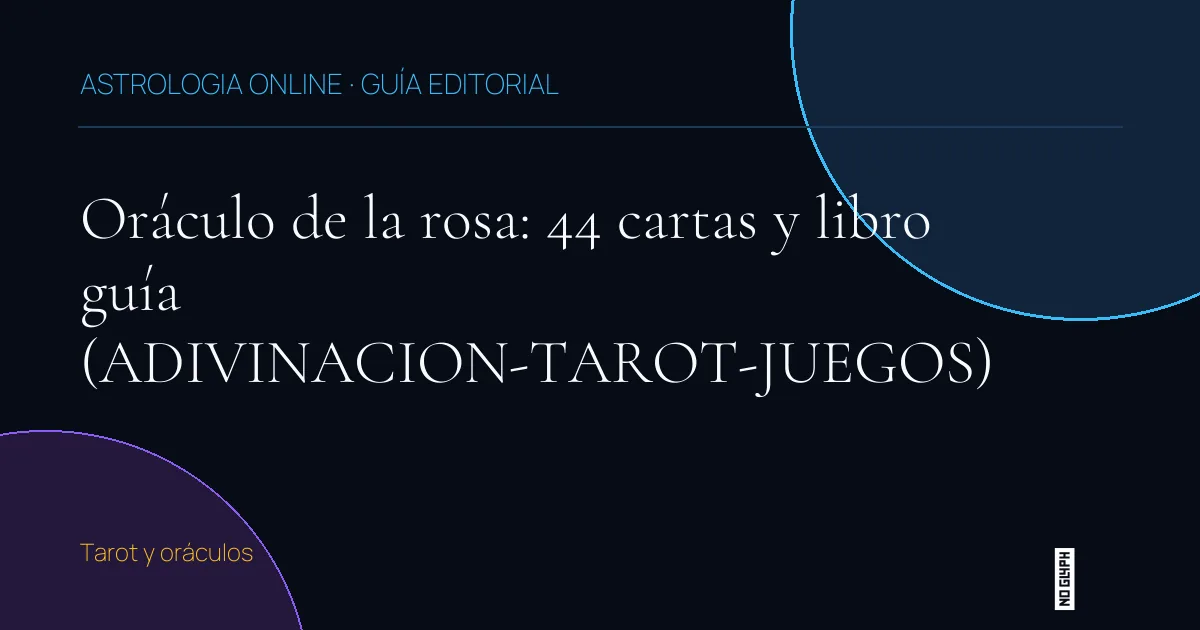 Guía editorial de Oráculo de la rosa: 44 cartas y libro guía (ADIVINACION-TAROT-JUEGOS)