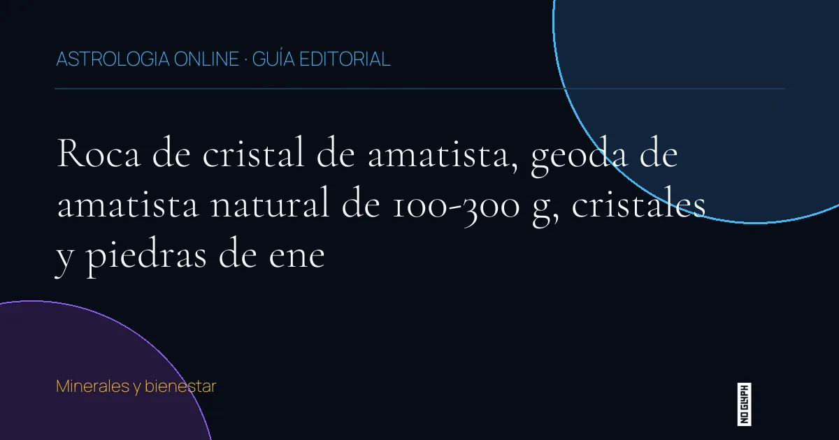 Guía editorial de Roca de cristal de amatista, geoda de amatista natural de 100-300 g, cristales y piedras de ene