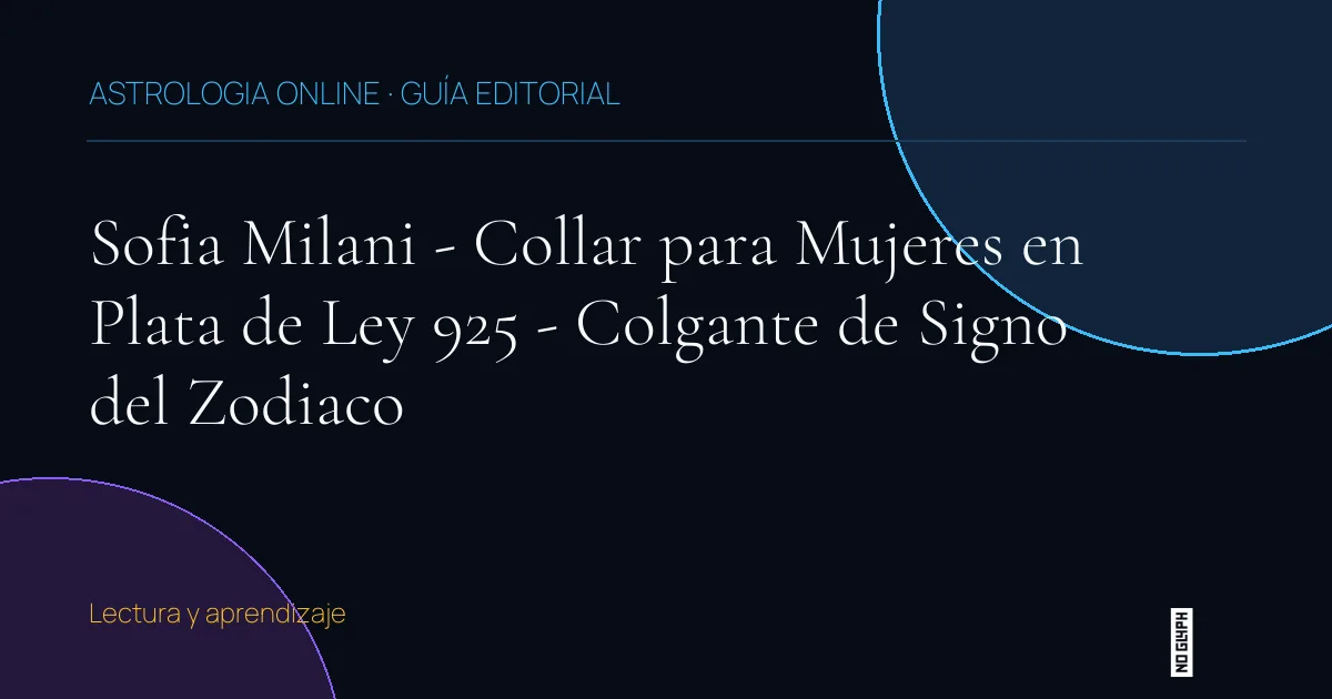 Guía editorial de Sofia Milani - Collar para Mujeres en Plata de Ley 925 - Colgante de Signo del Zodiaco